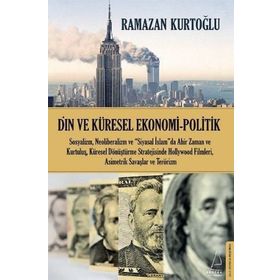 Din ve Küresel Ekonomi - Politik - Ramazan Kurtoğlu