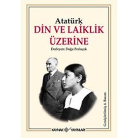 DIN VE LAIKLIK ÜZERİNE - MUSTAFA KEMAL ATATÜRK