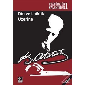 DIN VE LAIKLIK ÜZERİNE - MUSTAFA KEMAL ATATÜRK