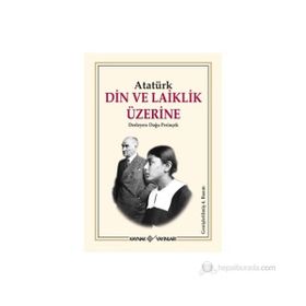 DIN VE LAIKLIK ÜZERİNE - MUSTAFA KEMAL ATATÜRK