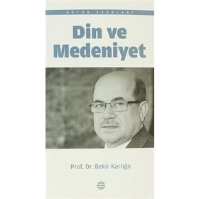 DIN VE MEDENIYET - BEKIR KARLIGA