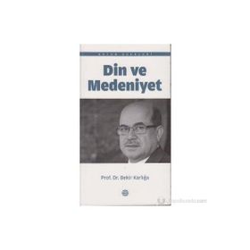 DIN VE MEDENIYET - BEKIR KARLIGA