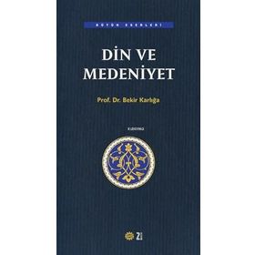 DIN VE MEDENIYET - BEKIR KARLIGA