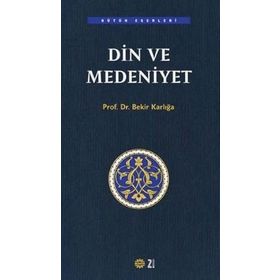 DIN VE MEDENIYET - BEKIR KARLIGA