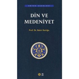 DIN VE MEDENIYET - BEKIR KARLIGA