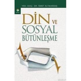 DIN VE SOSYAL BÜTÜNLEŞME - İSMET ALTIKARDEŞ