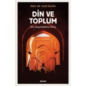 Din ve Toplum - Din Sosyolojisine Giriş - Beyan Yayınları