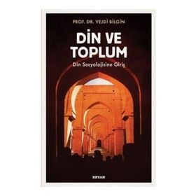 Din ve Toplum - Din Sosyolojisine Giriş - Beyan Yayınları
