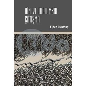 Din ve Toplumsal Çatışma - Ejder Okumuş