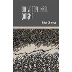 Din ve Toplumsal Çatışma - Ejder Okumuş