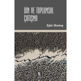 Din ve Toplumsal Çatışma - Ejder Okumuş