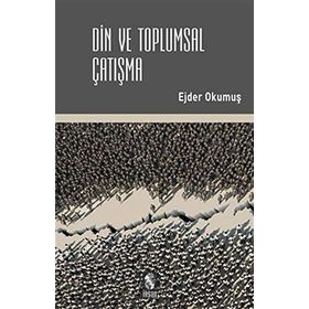 Din ve Toplumsal Çatışma - Ejder Okumuş