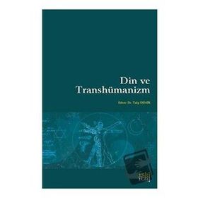 Din ve Transhümanizm - Talip Demir
