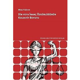 Din veya İnanç Özgürlüğünün Kolektif Boyutu Mine Yıldırım