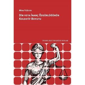 Din veya İnanç Özgürlüğünün Kolektif Boyutu Mine Yıldırım