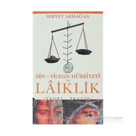 DIN VICDAN HÜRRİYETİ VE LAIKLIK - SERVET ARMAĞAN