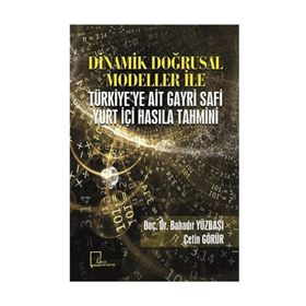 Dinamik Doğrusal Modeller İle Türkiye'ye Ait Gayri Safi Yurt Içi Hasıla Tahmini - Kolektif