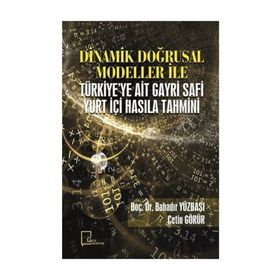 Dinamik Doğrusal Modeller İle Türkiye'ye Ait Gayri Safi Yurt Içi Hasıla Tahmini - Kolektif