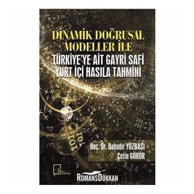 Dinamik Doğrusal Modeller İle Türkiye'ye Ait Gayri Safi Yurt Içi Hasıla Tahmini - Kolektif