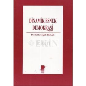 DINAMIK ESNEK DEMOKRASI - HAKKI SELÇUK BEKAR