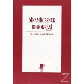 DINAMIK ESNEK DEMOKRASI - HAKKI SELÇUK BEKAR