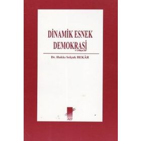 DINAMIK ESNEK DEMOKRASI - HAKKI SELÇUK BEKAR