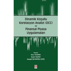 Dinamik Koşullu Korelasyon Analizi (DCC) ve Finansal Piyasa Uygulamaları