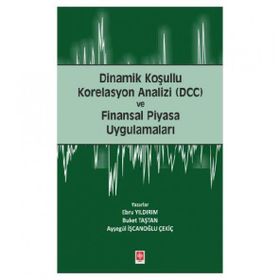 Dinamik Koşullu Korelasyon Analizi (DCC) ve Finansal Piyasa Uygulamaları