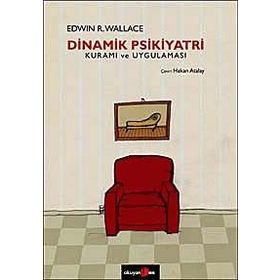 Dinamik Psikiyatri Kuramı ve Uygulaması - Edwin R. Wallace