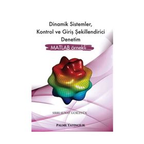 Dinamik Sistemler Kontrol ve Giriş Şekillendirici Denetim MATLAB Örnekli - Sırrı Sunay Gürleyük