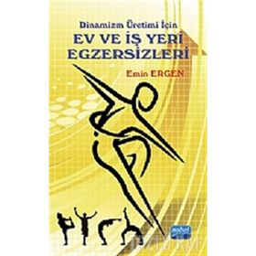 DINAMIZM ÜRETİMİ İÇİN EV VE İŞ YERI EGZERSIZLERI - EMIN ERGEN