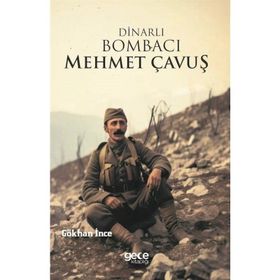Dinarlı Bombacı Mehmet Çavuş - Gökhan İnce