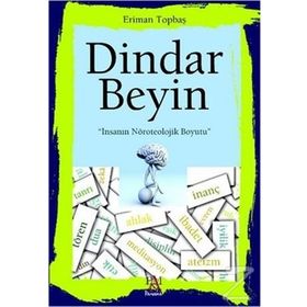 DINDAR BEYIN İNSANIN NÖROTEOLOJIK BOYUTU - ERIMAN TOPBAŞ