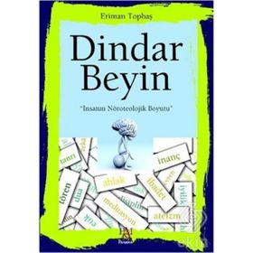 DINDAR BEYIN İNSANIN NÖROTEOLOJIK BOYUTU - ERIMAN TOPBAŞ