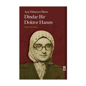 DINDAR BIR DOKTOR HANIM - AYŞE HÜMEYRA ÖKTEN