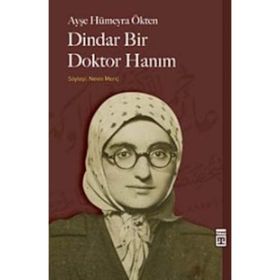 DINDAR BIR DOKTOR HANIM - AYŞE HÜMEYRA ÖKTEN