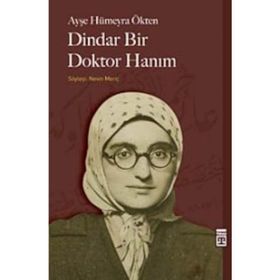 DINDAR BIR DOKTOR HANIM - AYŞE HÜMEYRA ÖKTEN