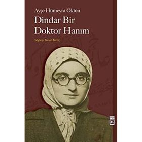 DINDAR BIR DOKTOR HANIM - AYŞE HÜMEYRA ÖKTEN