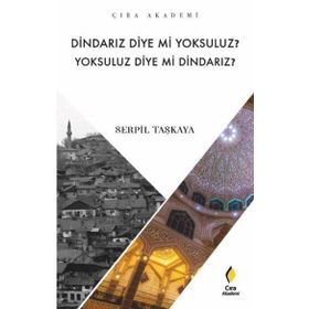 Dindarız Diye Mi Yoksuluz? Yoksuluz Diye Mi Dindarız?-Çıra Akademi
