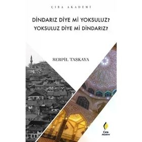 Dindarız Diye Mi Yoksuluz? Yoksuluz Diye Mi Dindarız?-Çıra Akademi