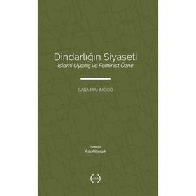 Dindarliğin Siyaseti - Saba Mahmood