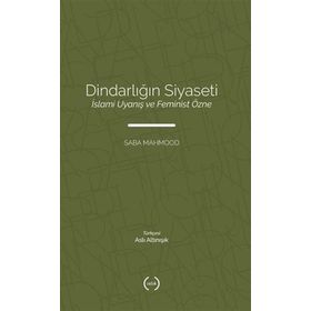 Dindarliğin Siyaseti - Saba Mahmood