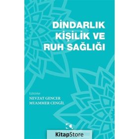 Dindarlık Kişilik ve Ruh Sağlığı - Nevzat Gencer