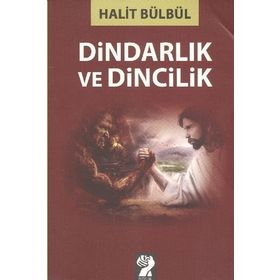 DİNDARLIK VE DINCILIK - HALIT BÜLBÜL