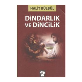 DİNDARLIK VE DINCILIK - HALIT BÜLBÜL