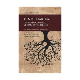 Dinde Hakikat Dinlerin Çokluğu ve Hakikatin Birliği - Mortimer J. Adler
