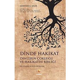 Dinde Hakikat Dinlerin Çokluğu ve Hakikatin Birliği - Mortimer J. Adler