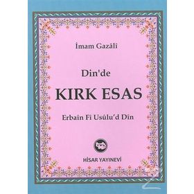 DINDE KIRK ESAS - İMAM-I GAZALI