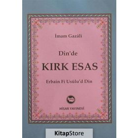 DINDE KIRK ESAS - İMAM-I GAZALI