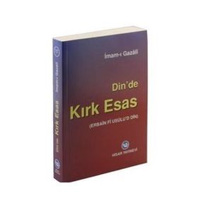 DINDE KIRK ESAS - İMAM-I GAZALI